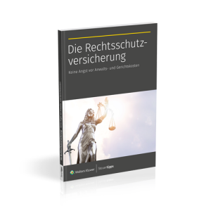 Ratgeber Die Rechtsschutzversicherung: Keine Angst vor Anwalts- und Gerichtskosten